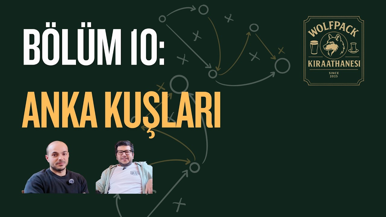 Wolfpack Kıraathanesi - Bölüm #10: Anka Kuşları