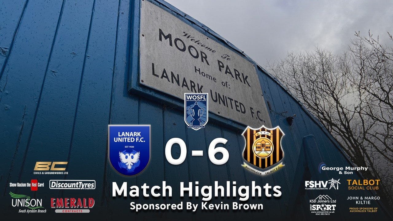 Lanark United 0-6 Auchinleck Talbot | WOSFL League Cup Third Round | Saturday 28th February