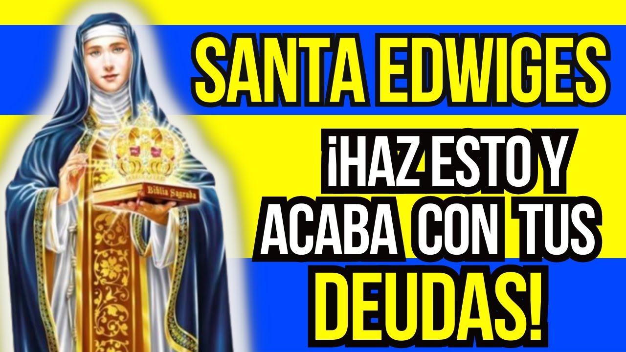 Poderosa Oración de SANTA EDWIGES para liberarse de las deudas y los problemas financieros