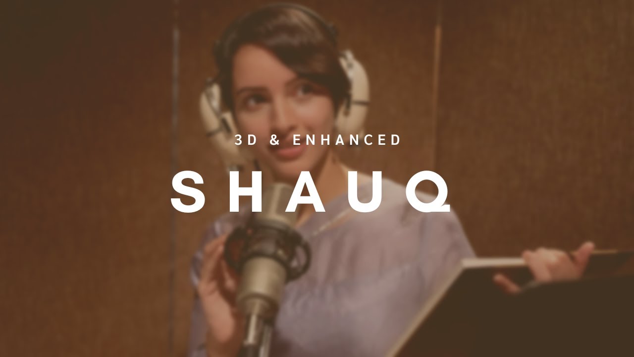 Shauq | Qala | 3d & Enhanced Audio | LOFI | VENOM