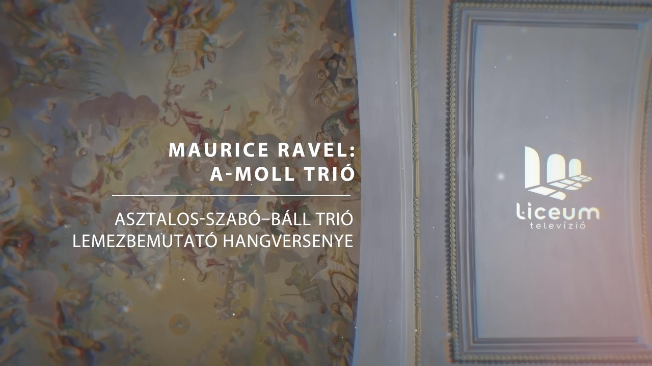 Mini Koncertek - Maurice Ravel: a-moll trió - Az Asztalos-Szabó–Báll Trió lemezbemutató hangversenye