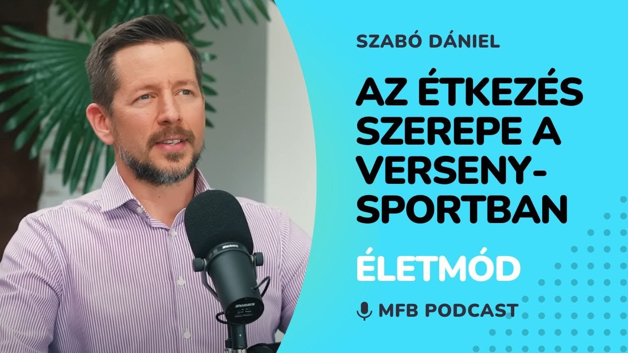 MFB Podcast – Beszélgetés Szabó Dániel táplálkozási szakemberrel az étkezés és a sport kapcsolatáról
