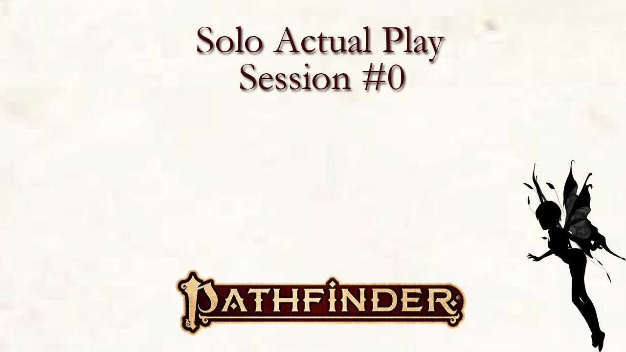Pathfinder Solo Actual Play Session #0