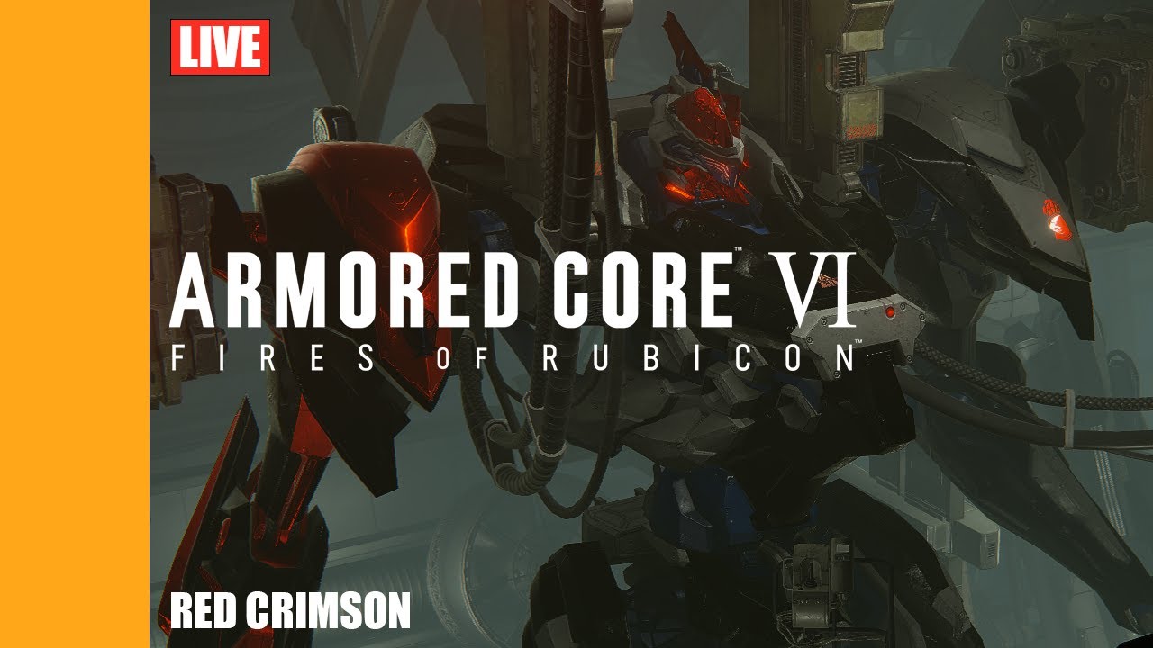 🔴Live - ARMORED CORE™ VI FIRES OF RUBICON™ - RED CRIMSON is born