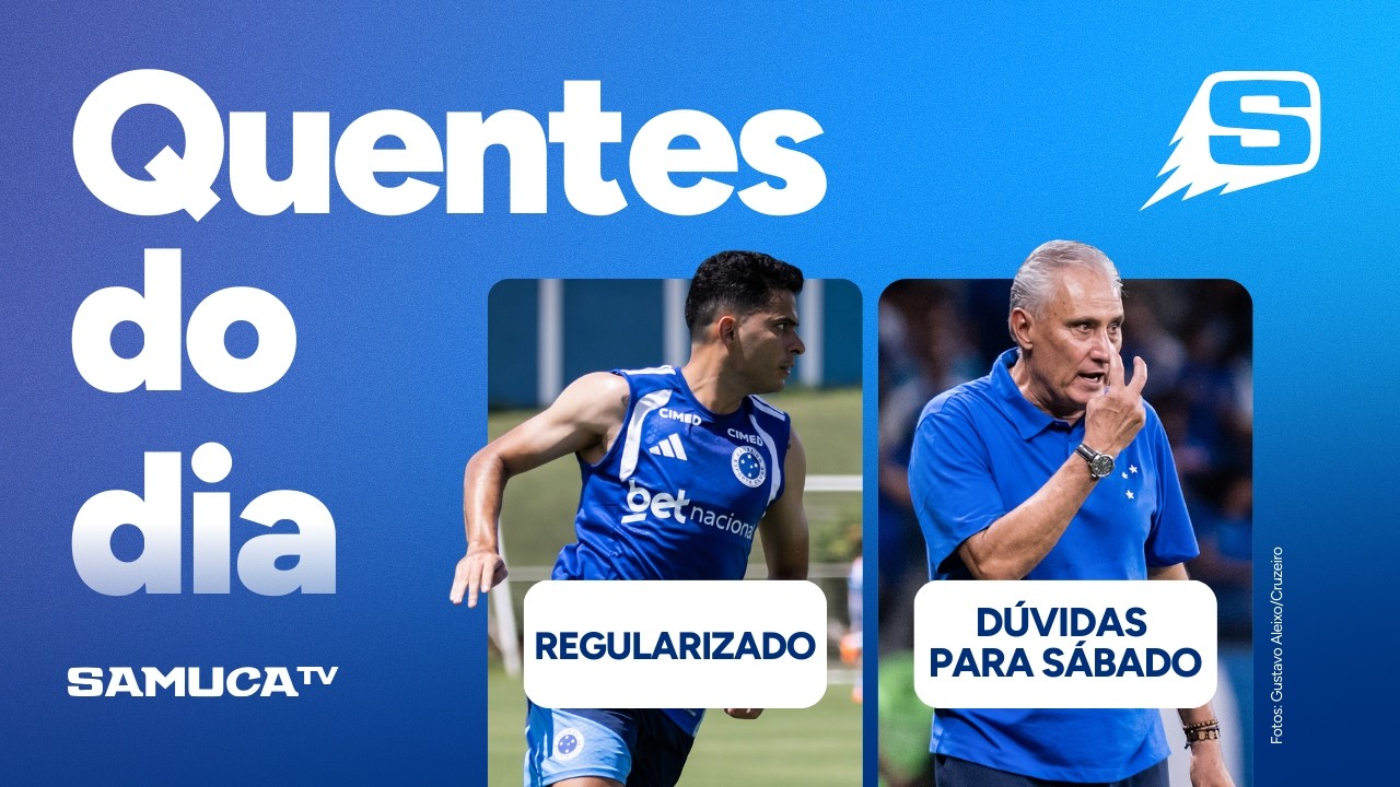 ATACANTE DO CRUZEIRO ESTÁ REGULARIZADO, E AS DÚVIDAS DE TITE PARA SÁBADO | QUENTES DO DIA