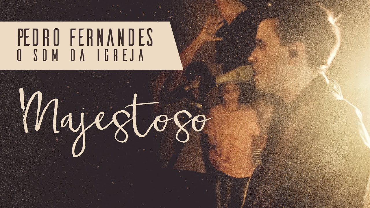 Majestoso - Pedro Fernandes [O Som da Igreja]