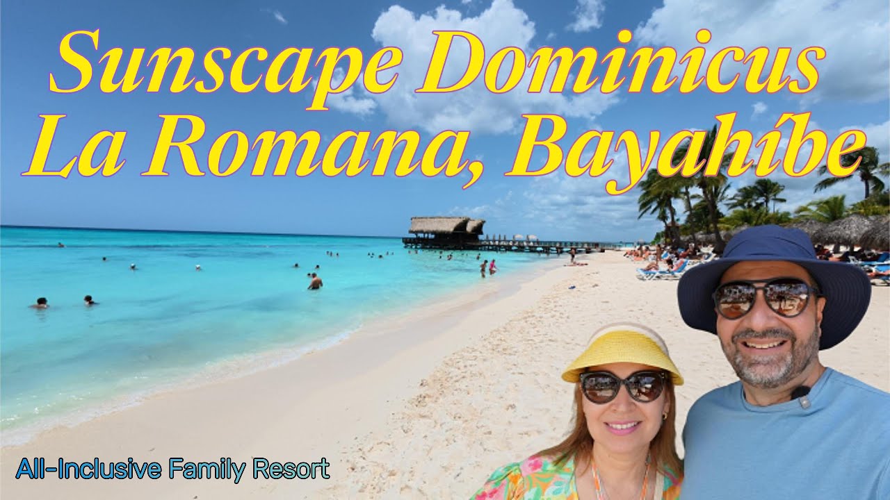 SUNSCAPE DOMINICUS: ¿Es una buena inversión para tus vacaciones familiares? En Bayahibe, La Romana.