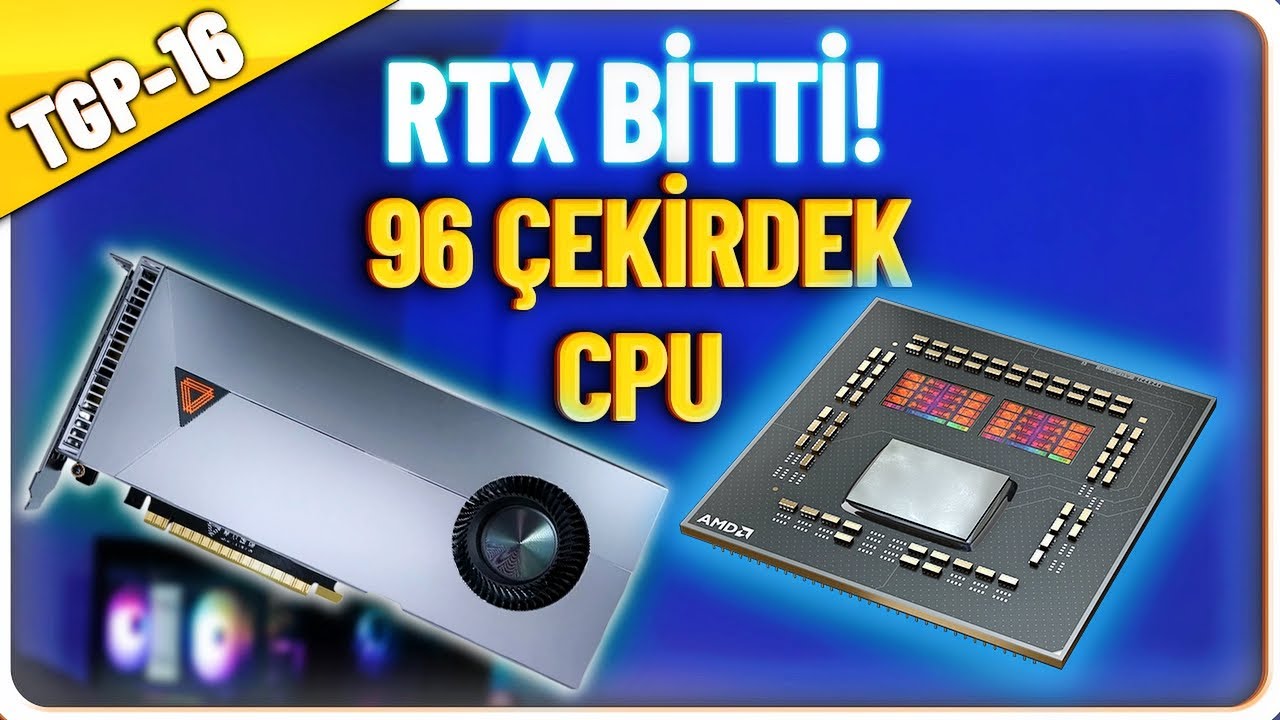 TGP 16: &Ccedil;in Nvidia RTX'i Bitiren Ekran Kartı Yaptı! 1TB Ram, 96 &ccedil;ekirdek İşlemci, PCI 7.0