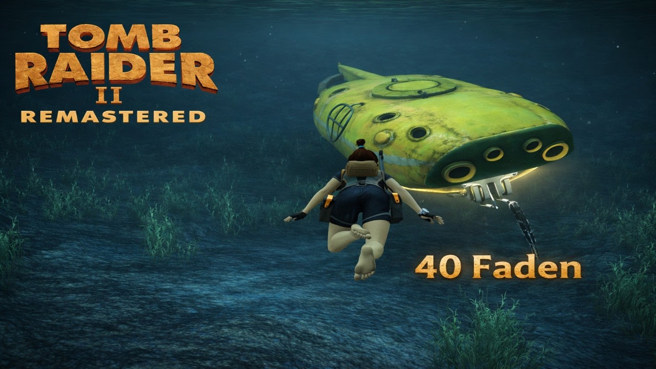 Tomb Raider II Remastered – 40 Faden  | Abstieg zur Maria Doria