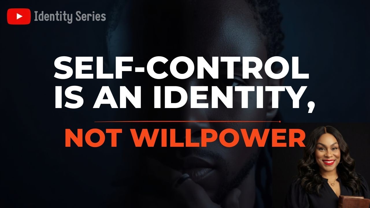 SELF-CONTROL IS AN IDENTITY, NOT WILLPOWER