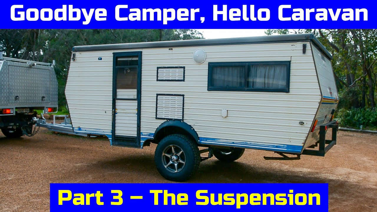 Goodbye Camper, Hello Caravan | Part 3 - The Suspension