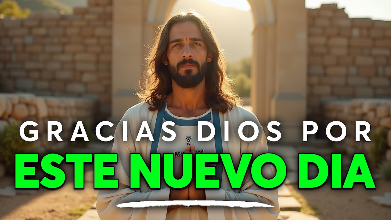 ORACIÓN DE LA MAÑANA, DALE GRACIAS A DIOS POR UN NUEVO AMANECER