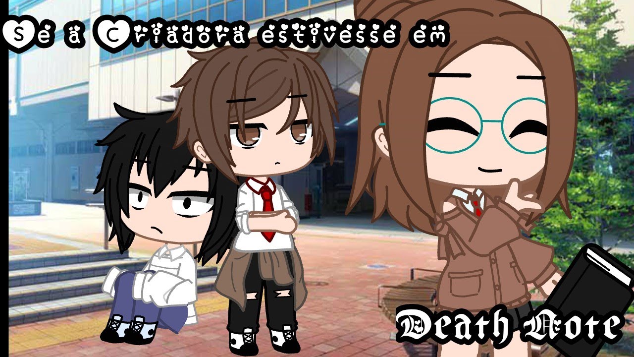 •|Se a Criadora estivesse em Death Note|•Gacha club•|Parte(3/?)|