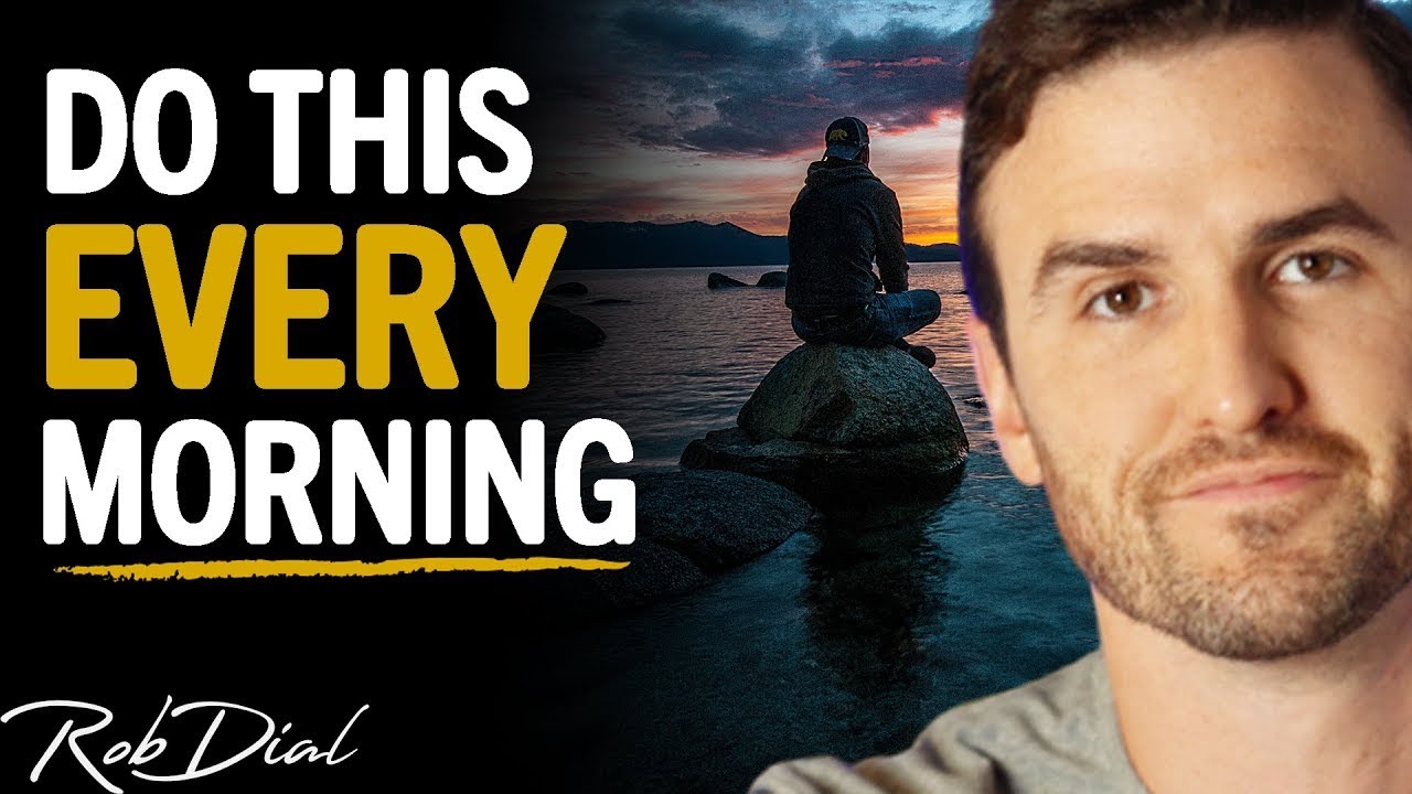 This Is The MOST IMPORTANT Thing You can Do EVERY MORNING For SUCCESS | Rob Dial