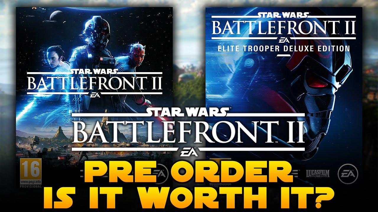 Star Wars Battlefront 2 Should YOU Pre Order? Elite Trooper Edition vs Standard Edition
