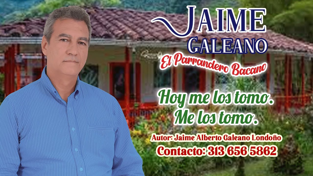 HOY ME LOS TOMO. ME LOS TOMO. - Jaime Galeano El Parrandero Bacano