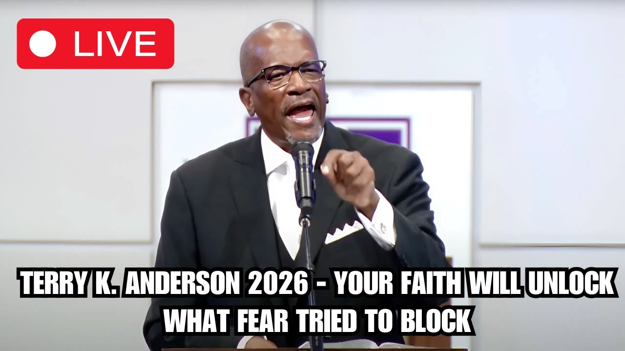 Rev. Terry K. Anderson 2026 - Your Faith Will Unlock What Fear Tried to Block