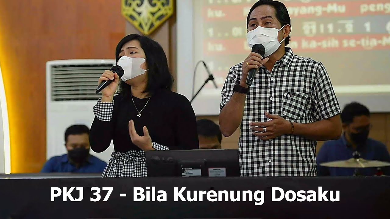 PKJ 37 - Bila Kurenung Dosaku - GKE Galilea, Palangka Raya