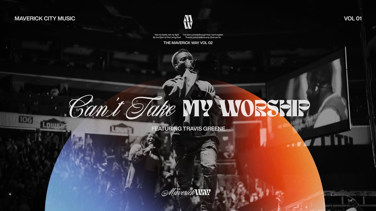 Can't Take My Worship - Maverick City Music | Travis Greene (Official Music Video)