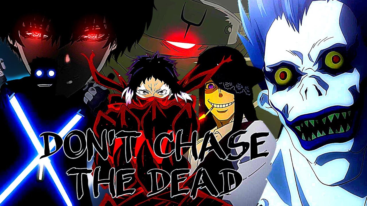 DON'T CHASE THE DEAD [AMV]