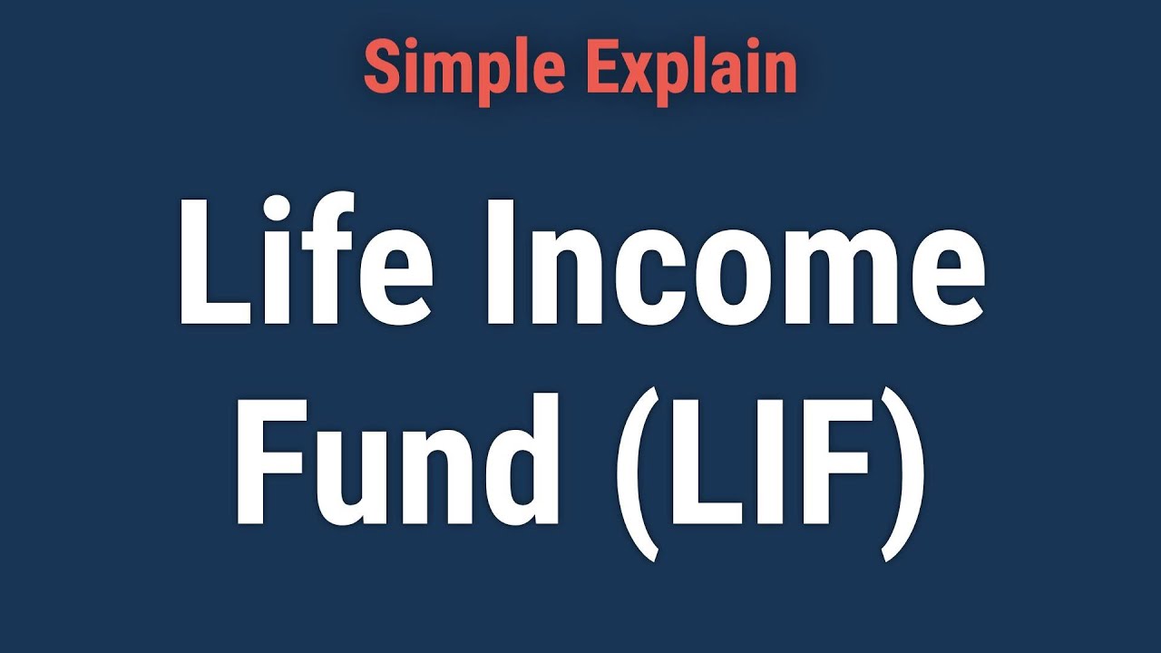 Life Income Fund (LIF): Definition and How Withdrawals Work