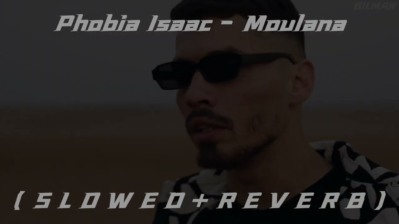 Phobia Isaac - Moulana ( S L O W E D + R E V E R B )