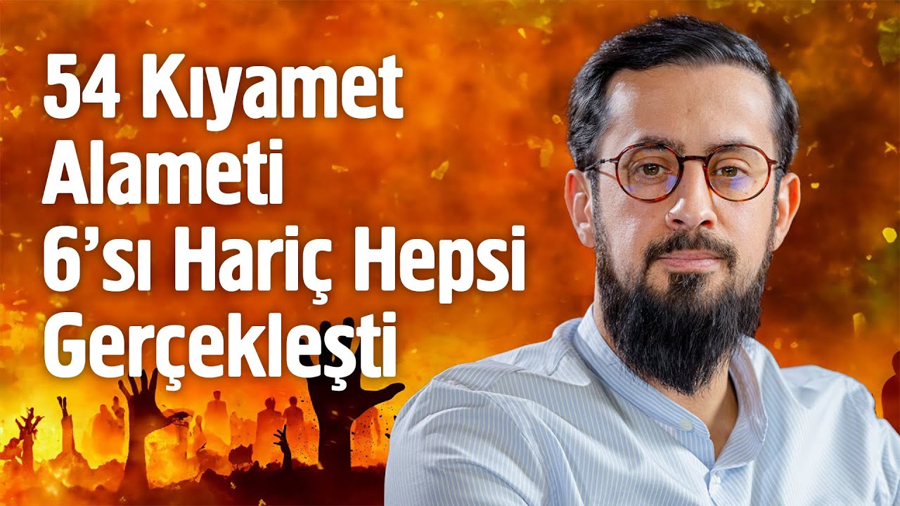 54 Kıyamet Alameti 6'sı Hariç Hepsi Gerçekleşti @Mehmedyildiz