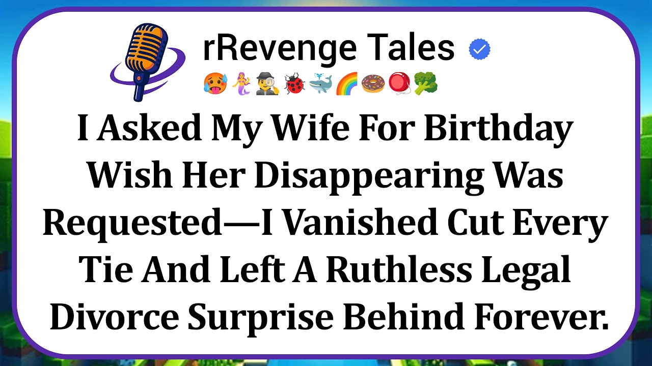 I Asked My Wife For Birthday Wish Her Disappearing Was Requested—I Vanished Cut Every Tie And Left..