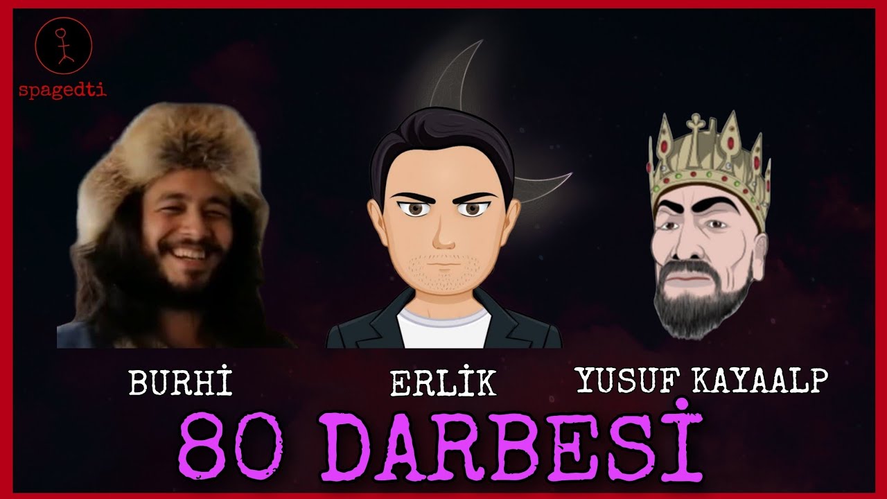 80 Darbesi | Erlik, Burhi, Yusuf Kayaalp
