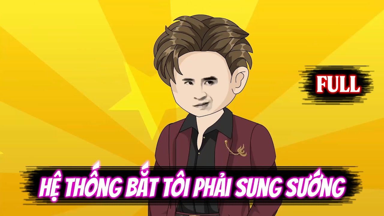 Full | Hệ Thống Bắt Tôi Phải Sung Sướng