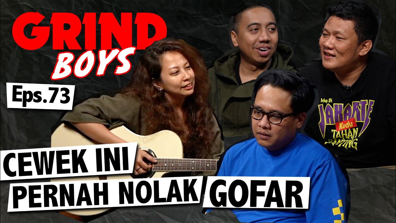 Grind Boys Eps. 73 - Cewek Ini Pernah Nolak Gofar Pas SMA