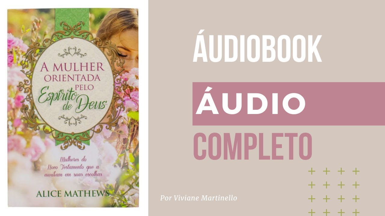 ÁUDIOLIVRO | A MULHER ORIENTADA ESPÍRITO DE DEUS COMPLETO #MulherDeDeus #EspíritoSanto #devocional