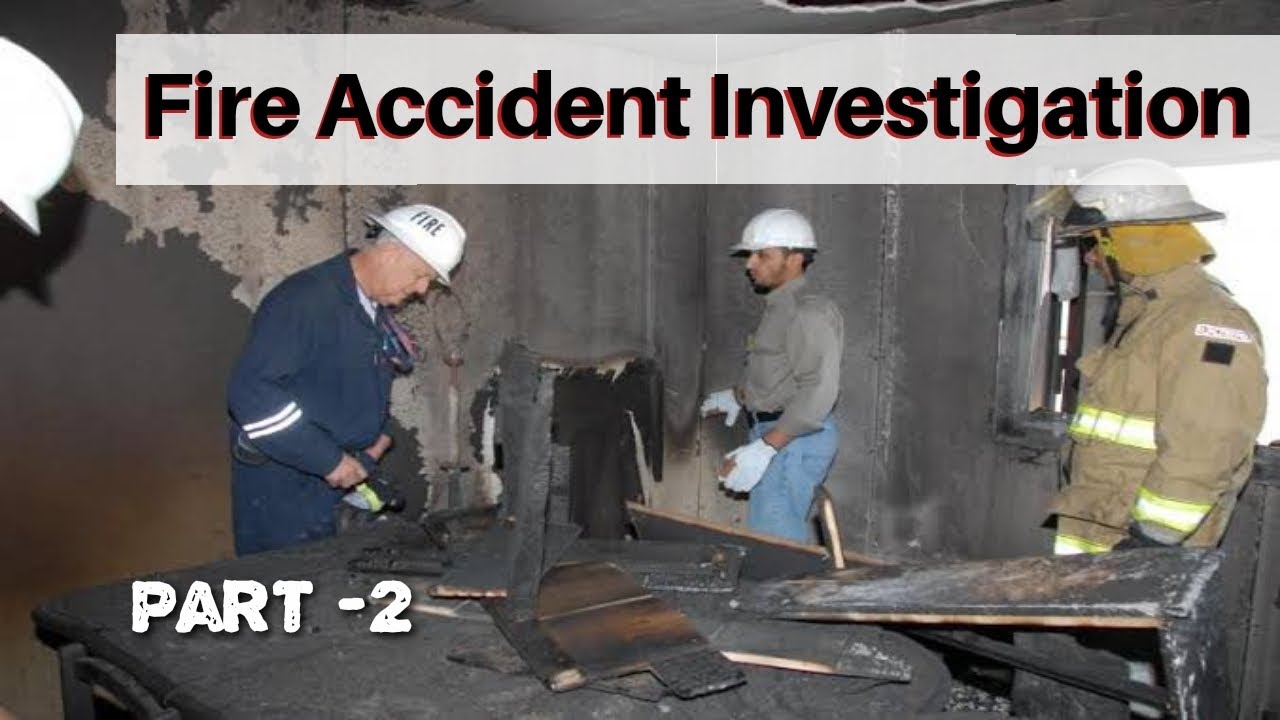 Fire accident investigation (Part-2)