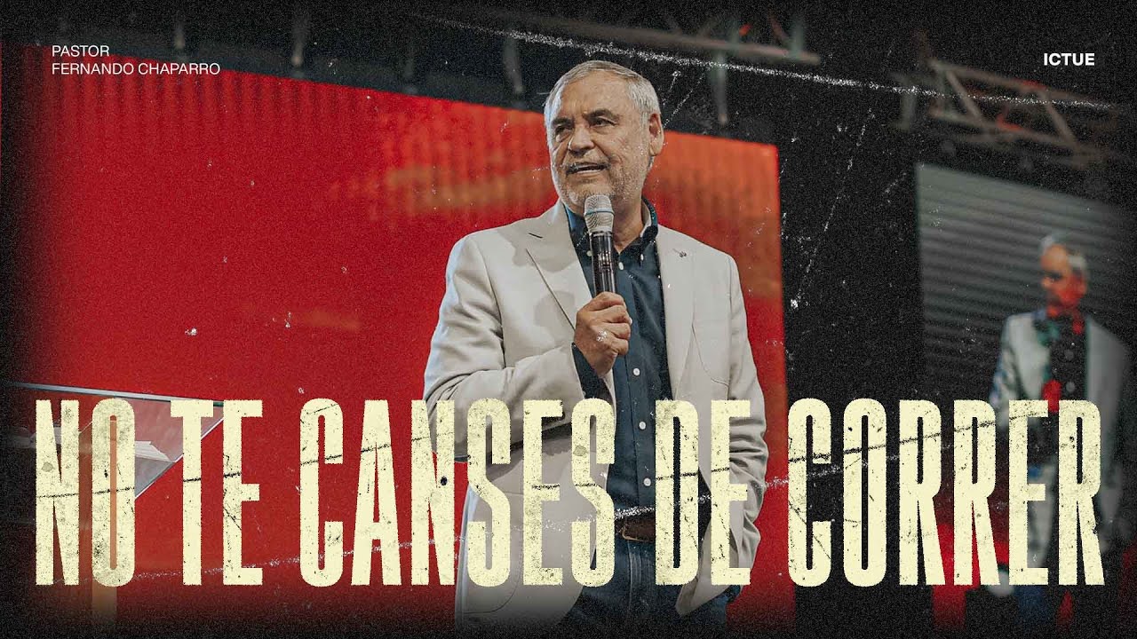 No te canses de correr | Pastor Fernando Chaparro