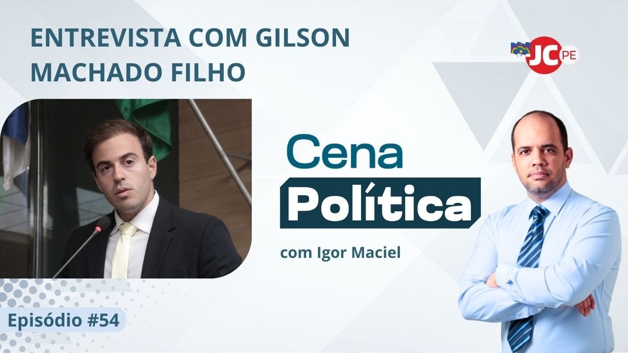 GILSON MACHADO FILHO É ENTREVISTADO NO VIDEOCAST CENA POLÍTICA | #54