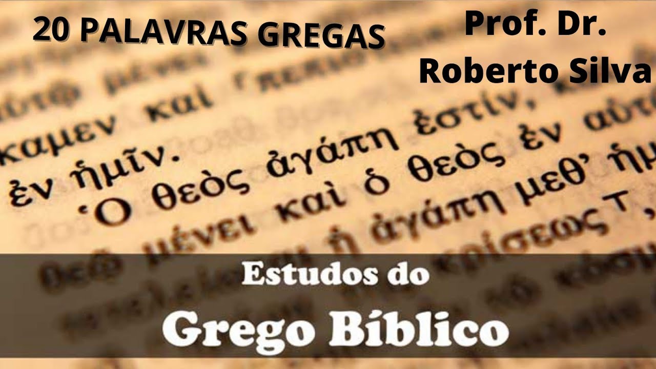 20 Palavras do Grego Bíblico - Estudos do Grego Bíblico com FTLB.