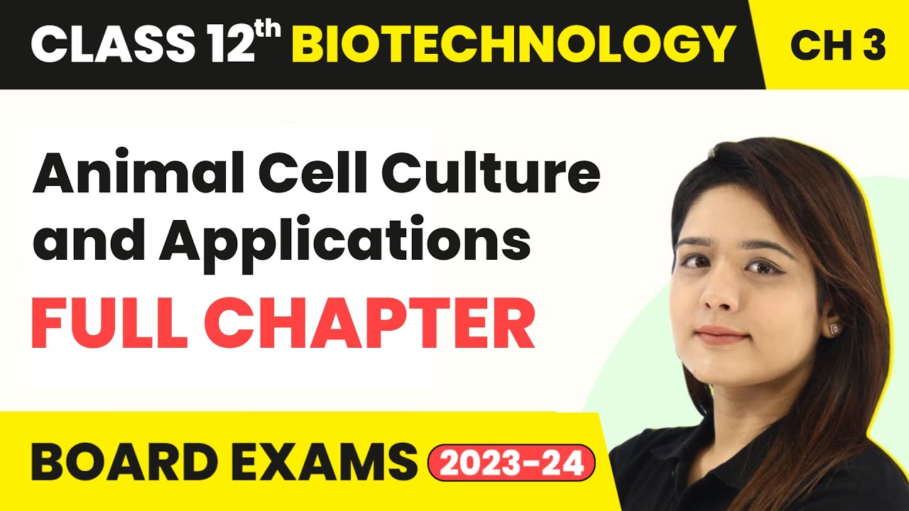 Animal Cell Culture and Applications - Full Chapter Explanation | Class 12 Biotechnology Ch 3 | CBSE