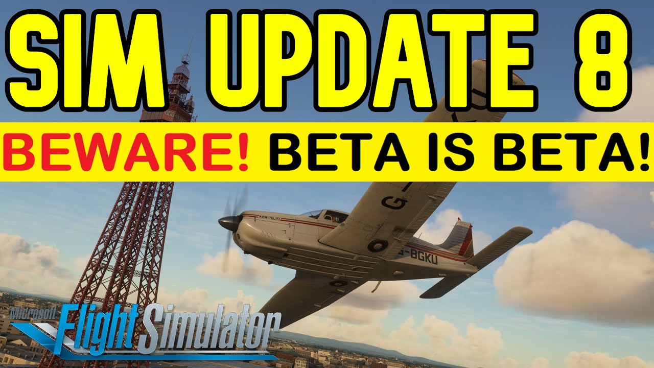 MSFS SIM UPDATE 8 BETA IS LIVE! ESSENTIAL ADVICE | Should YOU opt in?