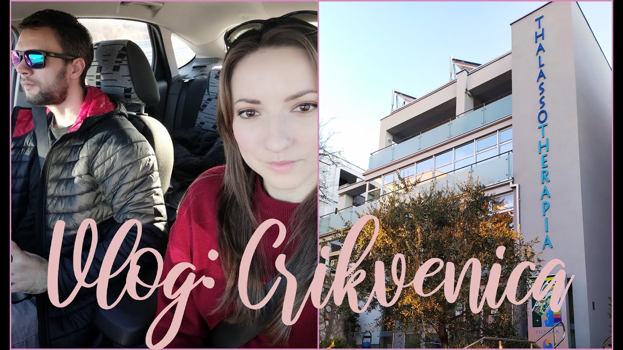Vlog: Crikvenica - Aleksandra S. - Thalassotherapia Crikvenica - McDonalds