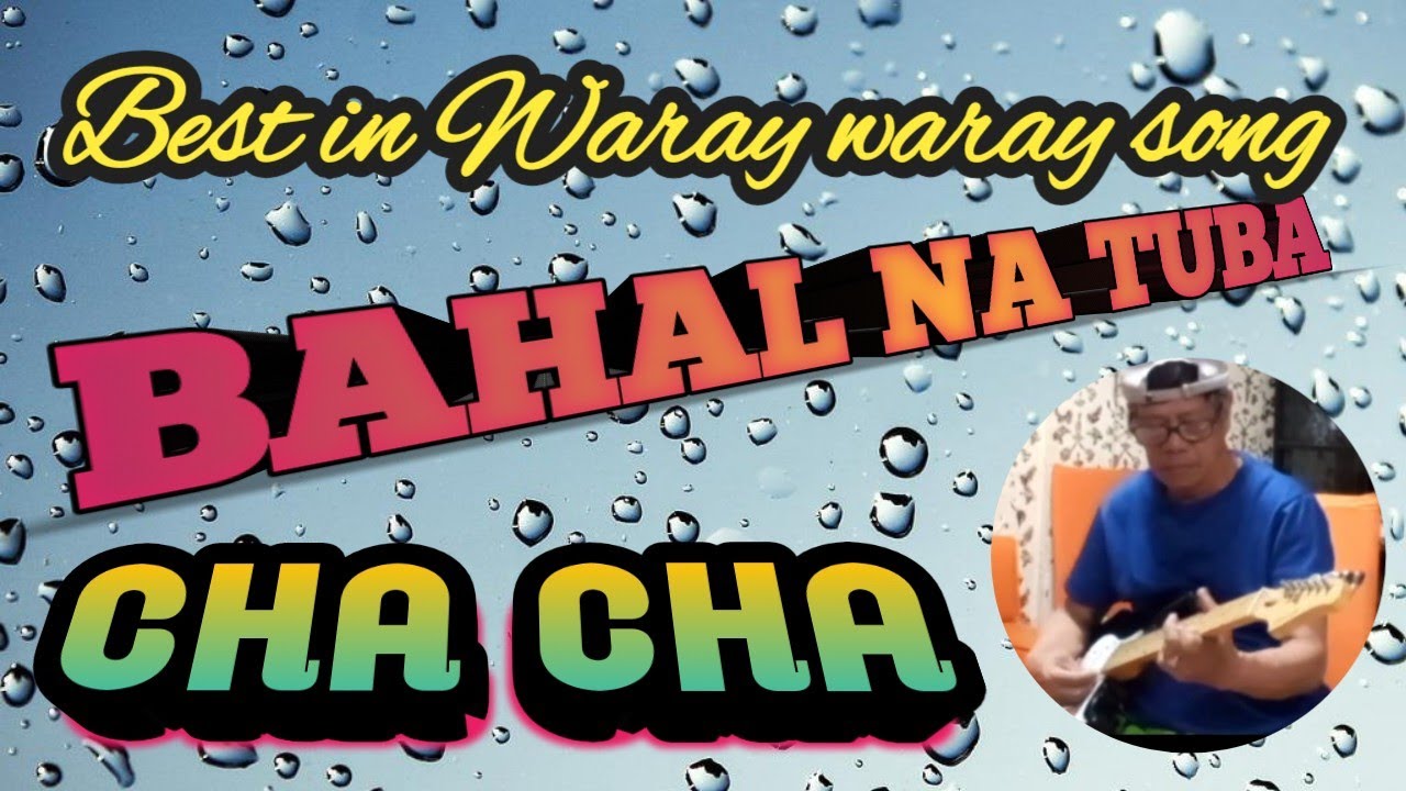BAHAL NA TUBA, CHA CHA