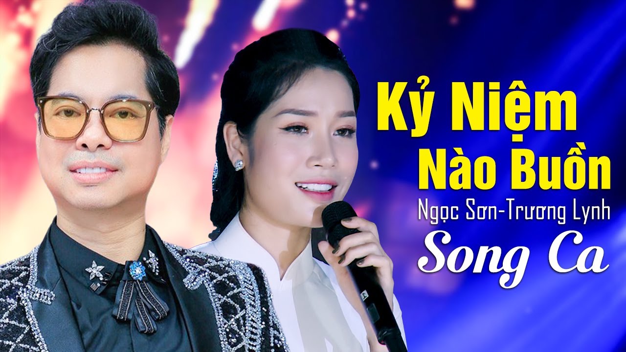 Kỷ Niệm Nào Buồn - Ngọc Sơn & Trương Lynh | Phút Chia Tay Rầu RầuTiếc Thương Riêng Mình Biết