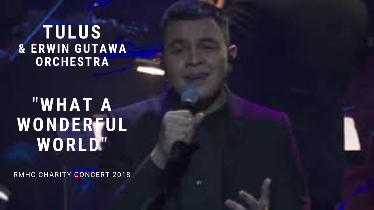 Tulus - What A Wonderful World ft. Erwin Gutawa Orchestra (RMHC Charity Concert 2018)