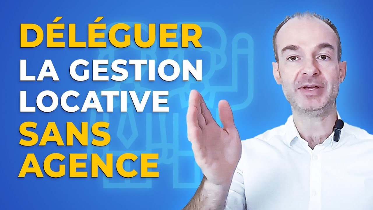 DÉLÉGUER la GESTION LOCATIVE SANS AGENCE : Solution M.Hugo et Autres Alternatives