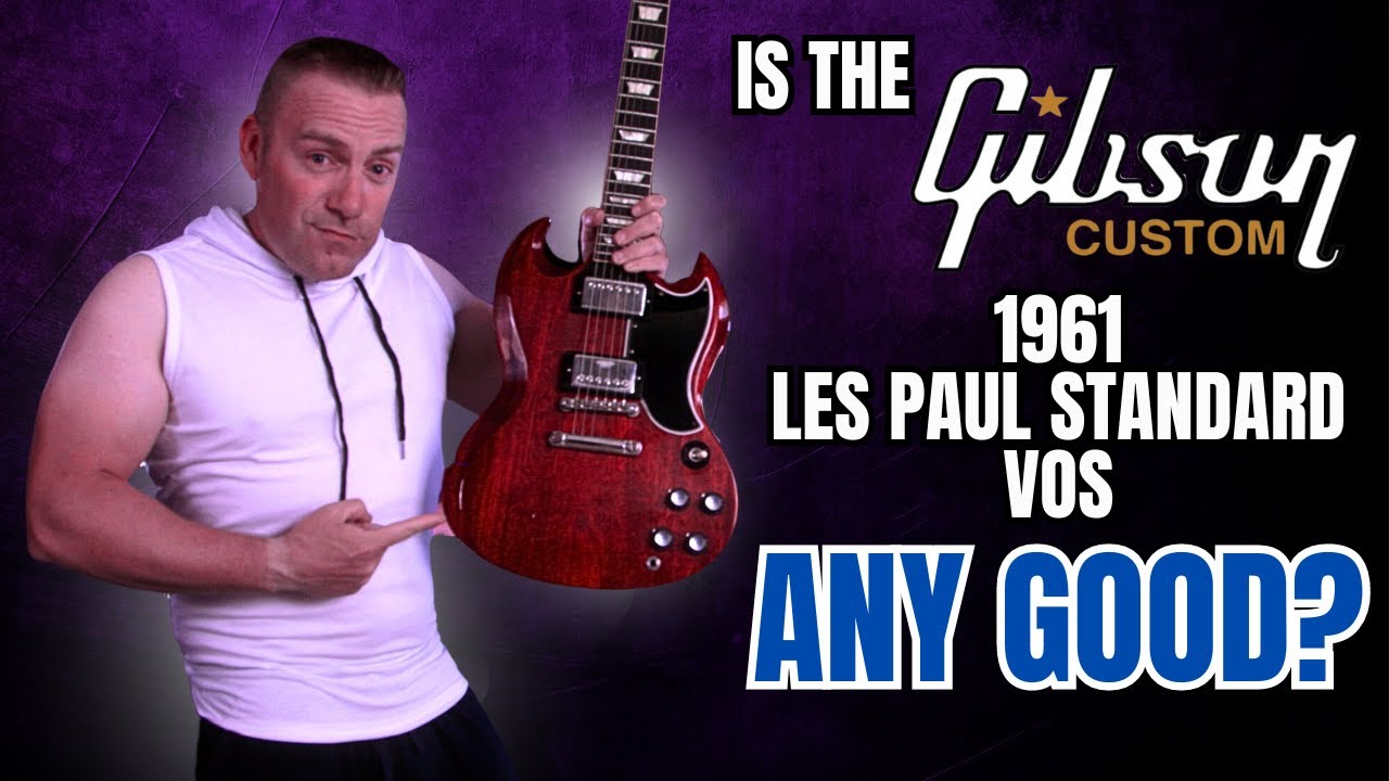 Is The Gibson Custom 1961 Les Paul Standard VOS Any Good?