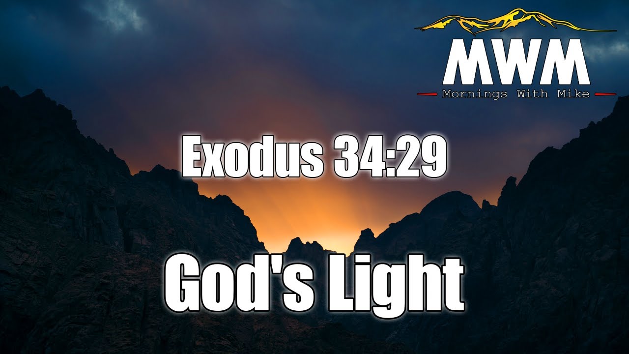 God's Light | Exodus 34:29 | Mornings With Mike