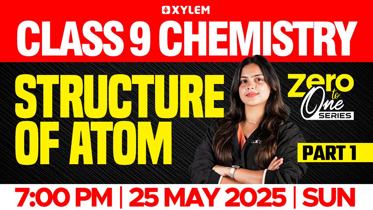 Class 9 Chemistry | Structure of Atom / Part 1 | Xylem Class 9