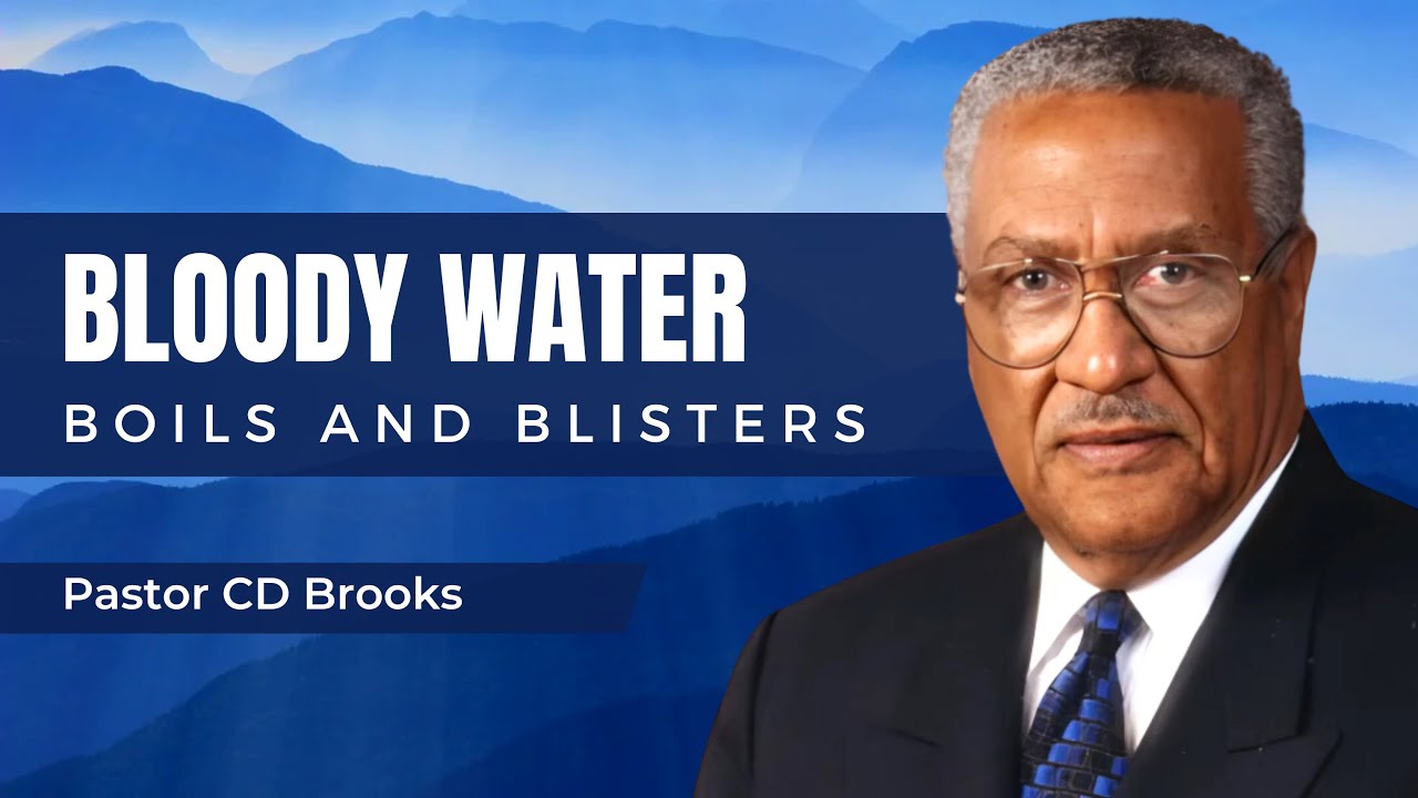 Bloody Water Boils And Blisters | Pastor CD Brooks