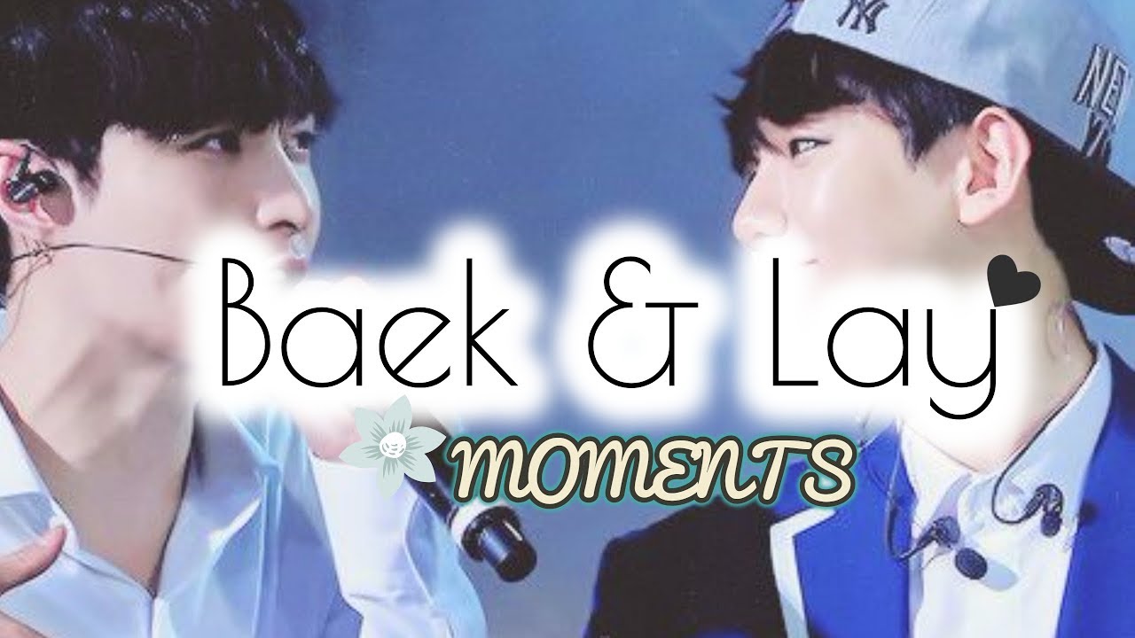 EXO Lay and Baekhyun Moments「 Baeklay 」♡ The Way/Can I Be Him