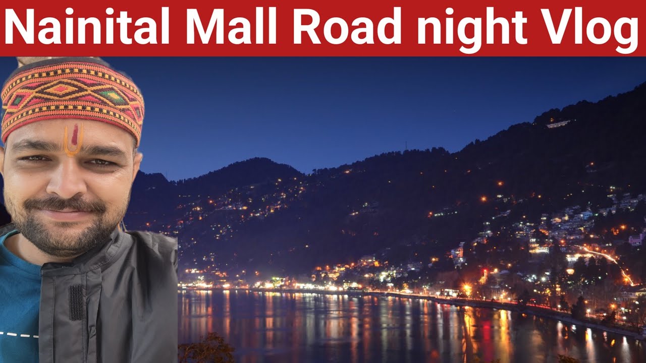 Nainital Mall Road Night Walk | Night View of Nainital | Mall Road Vlog 2025