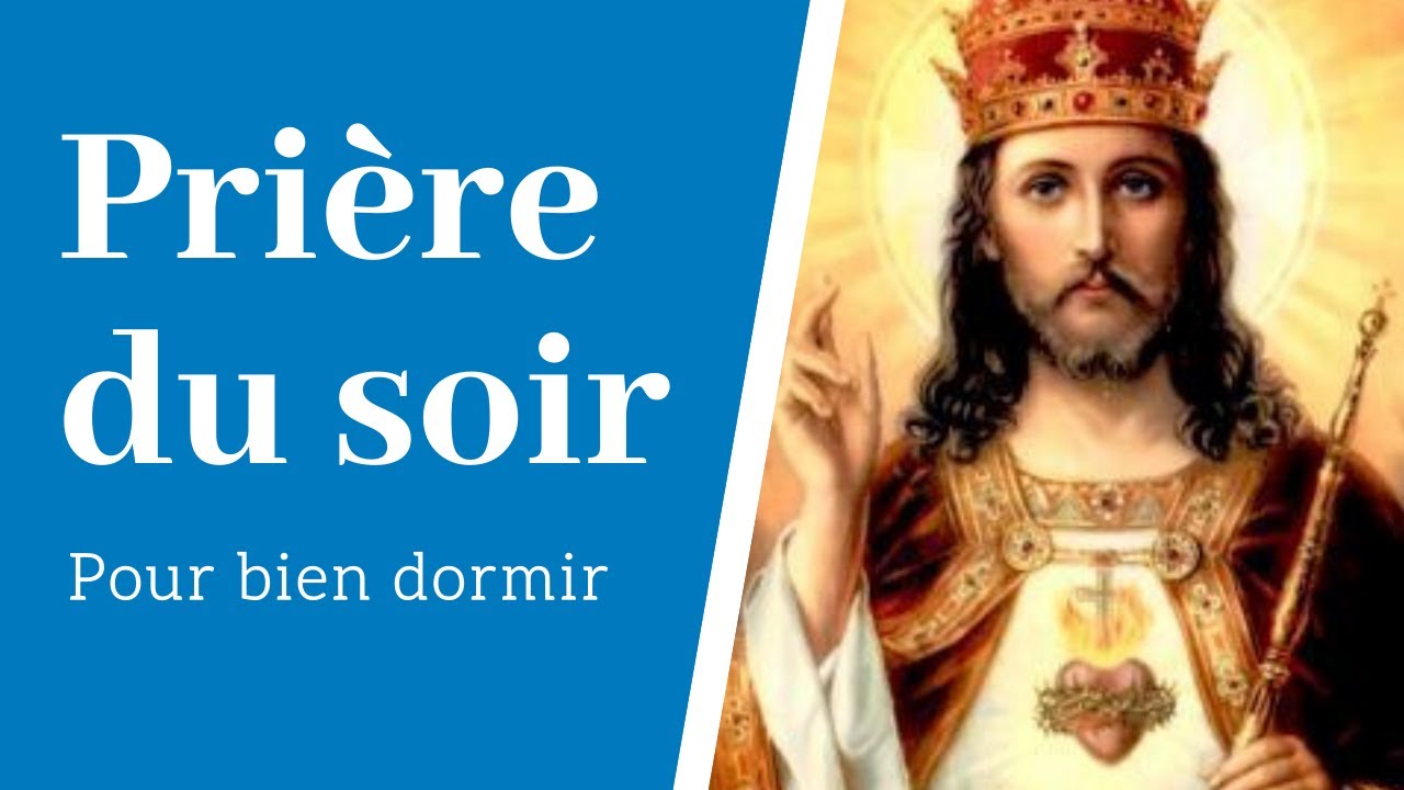 Pri&egrave;re du soir avant de dormir - Pri&egrave;re de protection pour bien dormir - Pri&egrave;re catholique
